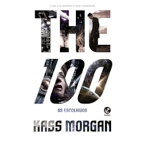 THE 100: OS ESCOLHIDOS (VOL. 1)