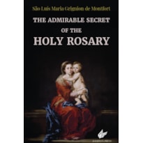 THE ADMIRABLE SECRET OF THE HOLY ROSARY