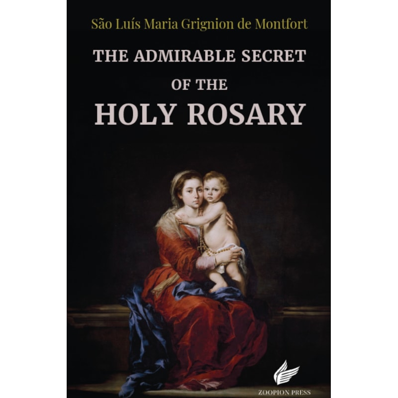 THE ADMIRABLE SECRET OF THE HOLY ROSARY