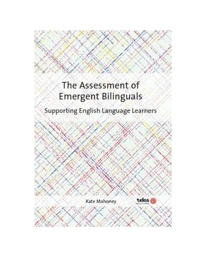 THE ASSESSMENT OF EMERGENT BILINGUALS