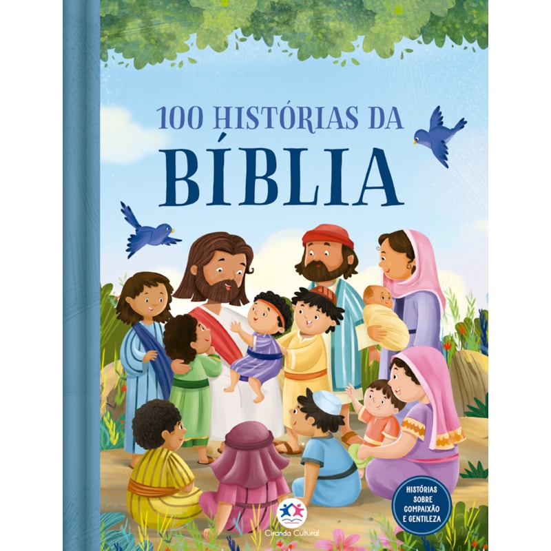 THE BE KIND BIBLE STORYBOOK: 100 BIBLE STORIES ABOUT KINDNESS AND COMPASSIONS