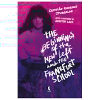 THE BEGINNINGS OF THE NEW LEFT AND THE FRANKFURT SCHOOL