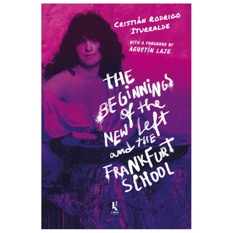 THE BEGINNINGS OF THE NEW LEFT AND THE FRANKFURT SCHOOL