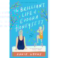 THE BRILLIANT LIFE OF EUDORA HONEYSETT: A NOVEL THE BRILLIANT LIFE OF EUDORA HONEYSETT: A NOVEL