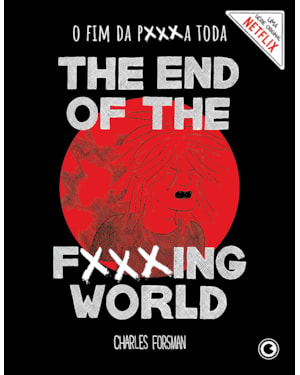 THE END OF THE FUCKING WORLD: O FIM DA P***A TODA