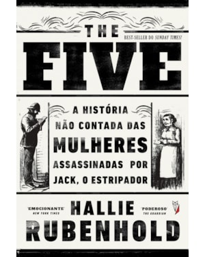 THE FIVE: A HISTÓRIA NÃO CONTADA DAS MULHERES ASSASSINADAS POR JACK, O ESTRIPADOR