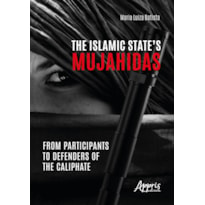 THE ISLAMIC STATE'S MUJAHIDAS: FROM PARTICIPANTS TO DEFENDERS OF THE CALIPHATE