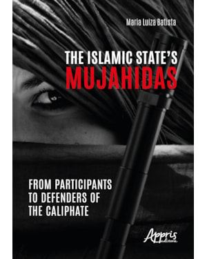 THE ISLAMIC STATE'S MUJAHIDAS: FROM PARTICIPANTS TO DEFENDERS OF THE CALIPHATE