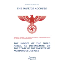 THE JUSTICE ACCUSED - THE JUDGES OF THE THIRD REICH, AS DEFENDANTS ON THE STAGE OF THE THEATER OF MURDEROUS JUSTICE: A JUSTIÇA ACUSADA - OS JUÍZES DO III REICH, COMO RÉUS NO PALCO DO TEATRO DA JUSTIÇA ASSASSINA