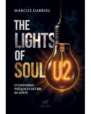 THE LIGHTS OF SOUL: O UNIVERSO PSÍQUICO DO U2: 50 ANOS