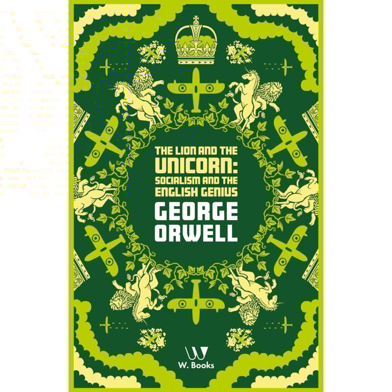 The Lion and The Unicorn: Socialism and the English Genius
