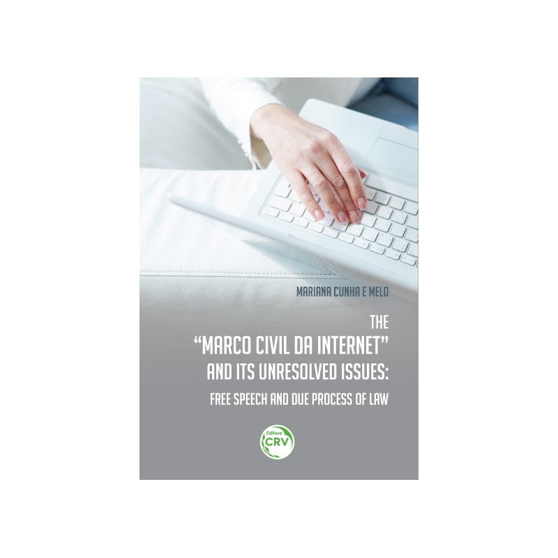 THE MARCO CIVIL DA INTERNET AND ITS UNRESOLVED ISSUES: FREE SPEECH AND DUE PROCESS OF LAW