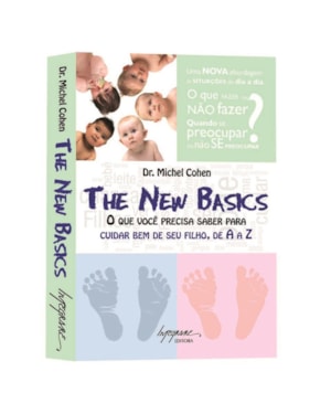 THE NEW BASICS - O QUE VOCE PRECISA SABER PARA CUIDAR BEM DE SEU FILHO DE A - 1