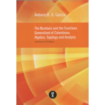 THE NUMBERS AND THE FUNCTIONS GENERALIZED OF COLOMBEAU: ALGEBRA, TOPOLOG AND ANALYSIS: COLOMBEAUS FULL ALGEBRAS