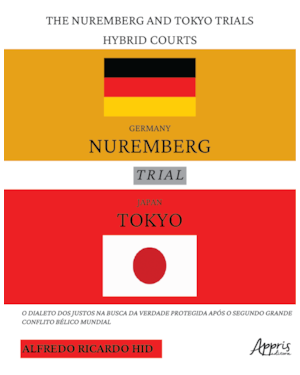 THE NUREMBERG AND TOKYO TRIALS - HYBRID COURTS: O DIALETO DOS JUSTOS NA BUSCA DA VERDADE PROTEGIDA APÓS O SEGUNDO GRANDE CONFLITO BÉLICO MUNDIAL