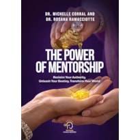 The power of mentorship: reclaim your authority, unleash your destiny, transform your world