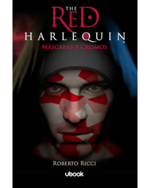 The Red Harlequin - Livro 1: Máscaras e cromos