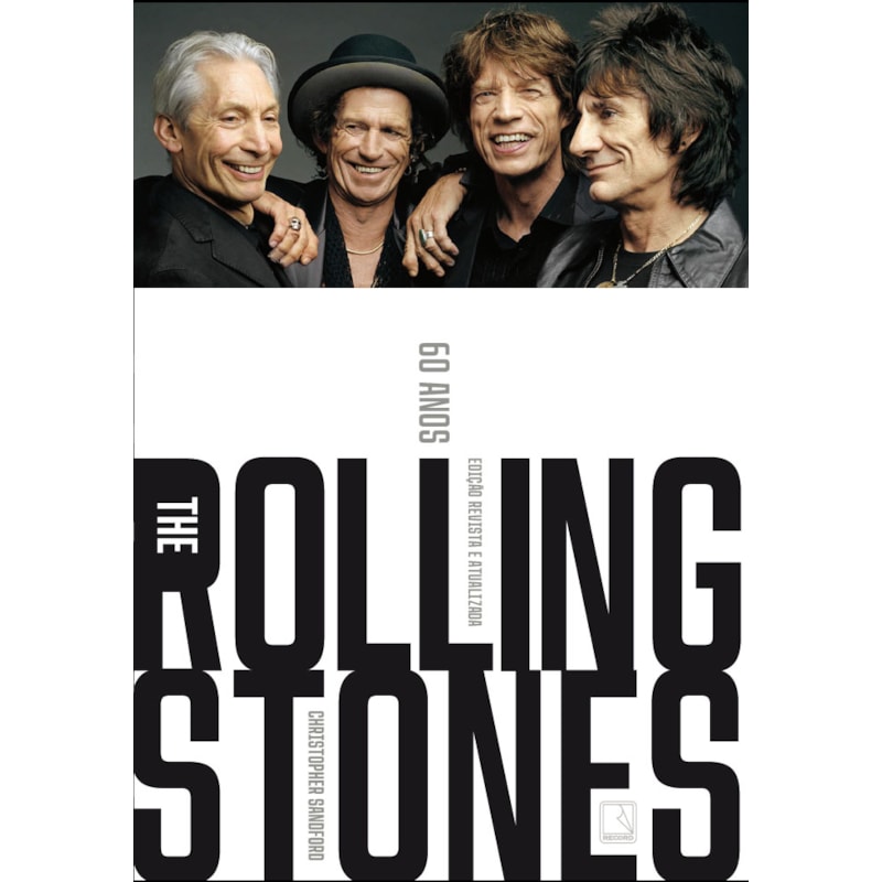 THE ROLLING STONES: SESSENTA ANOS (EDIÇÃO REVISTA E ATUALIZADA)