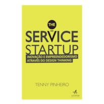 THE SERVICE STARTUP: INOVAÇÃO E EMPREENDEDORISMO ATRAVÉS DO DESIGN THINKING