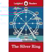 THE SILVER RING - LADYBIRD READERS - STARTER LEVEL 17 - BOOK WITH DOWNLOADABLE AUDIO (US/UK): STARTER 17