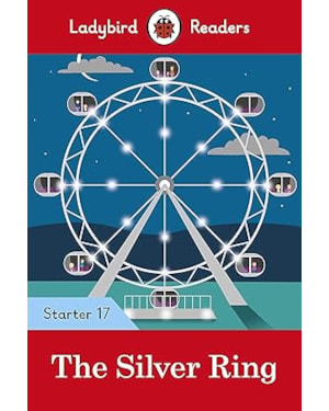 THE SILVER RING - LADYBIRD READERS - STARTER LEVEL 17 - BOOK WITH DOWNLOADABLE AUDIO (US/UK): STARTER 17