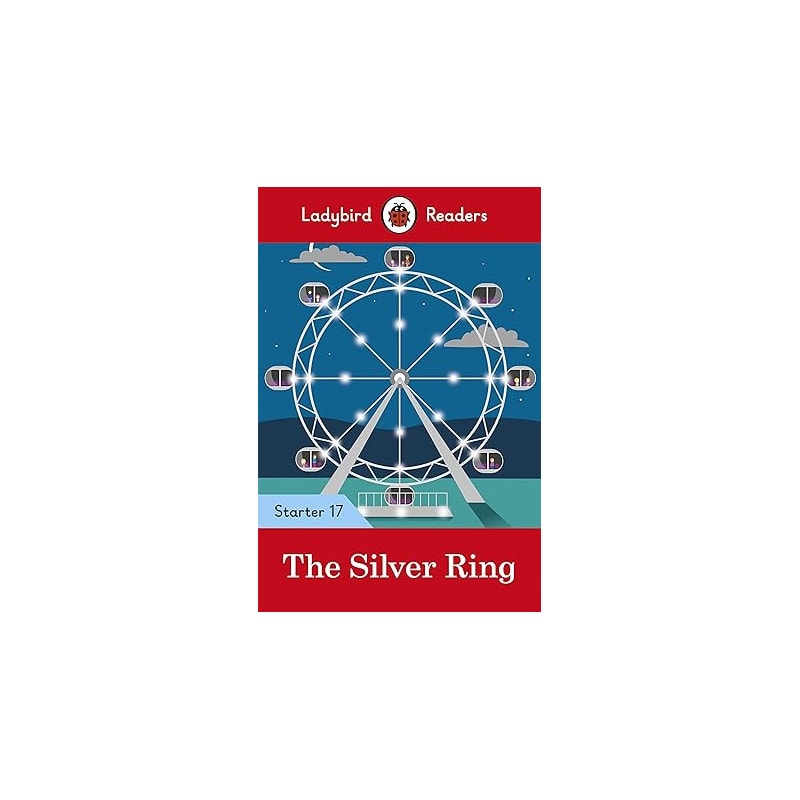 THE SILVER RING - LADYBIRD READERS - STARTER LEVEL 17 - BOOK WITH DOWNLOADABLE AUDIO (US/UK): STARTER 17