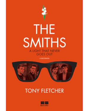 THE SMITHS: A BIOGRAFIA: A BIOGRAFIA