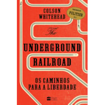 THE UNDERGROUND RAILROAD: OS CAMINHOS PARA A LIBERDADE