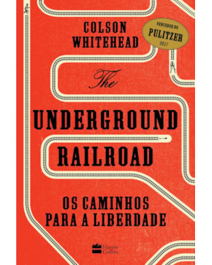 THE UNDERGROUND RAILROAD: OS CAMINHOS PARA A LIBERDADE
