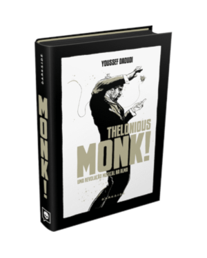 Thelonious Monk! Uma revolução musical na alma