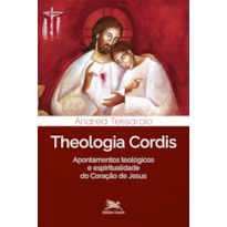 THEOLOGIA CORDIS: APONTAMENTOS TEOLÓGICOS E ESPIRITUALIDADE DO CORAÇÃO DE JESUS