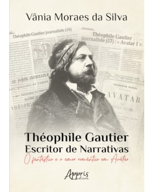 THÉOPHILE GAUTIER - ESCRITOR DE NARRATIVAS: O FANTÁSTICO E O AMOR ROMÂNTICO EM AVATAR