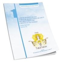 THEOTOKOS 1 - A BEM AVENTURADA DA VIRGEM MARIA MAE DE DEUS NO MISTERIO DE CRISTO E DA IGREJA