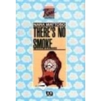 THERES NO SMOKE...