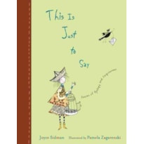 THIS IS JUST TO SAY - POEMS OF APOLOGY AND FORGIVENESS