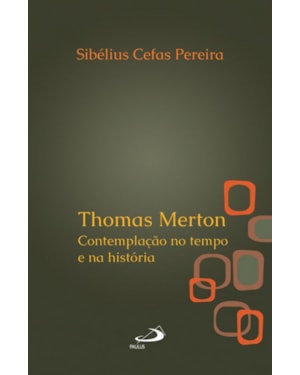 Thomas Merton: contemplação no tempo e na história