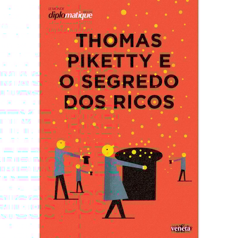THOMAS PIKETTY E O SEGREDO DOS RICOS