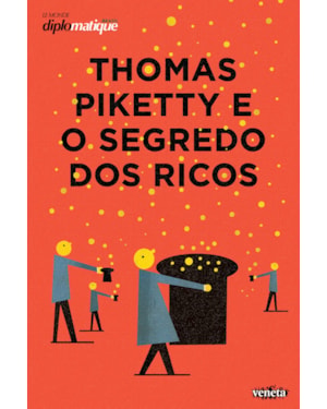 THOMAS PIKETTY E O SEGREDO DOS RICOS