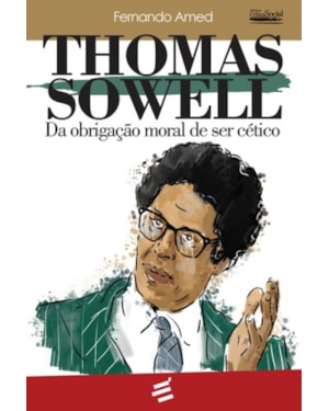 THOMAS SOWELL - DA OBRIGAÇÃO MORAL DE SER CÉTICO