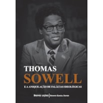 THOMAS SOWELL E A ANIQUILAÇÃO DE FALÁCIAS IDEOLÓGICAS