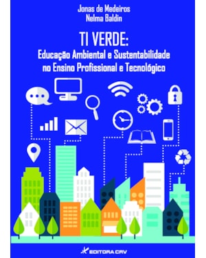 TI VERDE EDUCAÇÃO AMBIENTAL E SUSTENTABILIDADE NO ENSINO PROFISSIONAL E TECNOLÓGICO