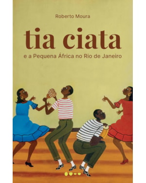 Tia Ciata e a pequena África no Rio de Janeiro