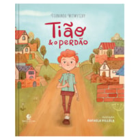 TIÃO E O PERDÃO - UM LIVRO INFANTIL SOBRE AMIZADE E RECONCILIAÇÃO NO MESMO UNIVERSO DE "EDMUNDO E O RESMUNGO"