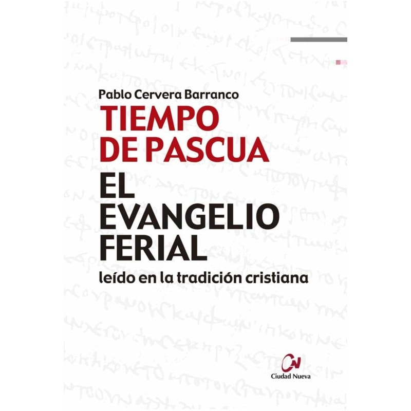TIEMPO DE PASCUA - EL EVANGELIO FERIAL LEIDO EN LA TRADICION CRISTIANA