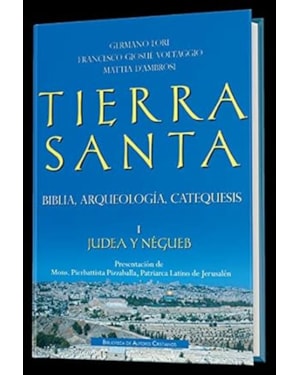 TIERRA SANTA: BIBLIA, ARQUOLOGIA, CATEQUESIS