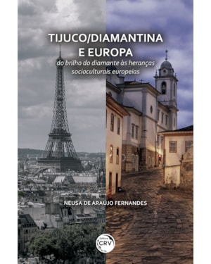 TIJUCO/DIAMANTINA E EUROPA: DO BRILHO DO DIAMANTE ÀS HERANÇAS SOCIOCULTURAIS EUROPEIAS