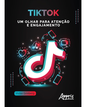 TIKTOK: UM OLHAR PARA ATENÇÃO E ENGAJAMENTO