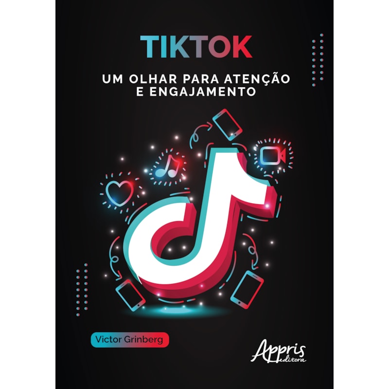 TIKTOK: UM OLHAR PARA ATENÇÃO E ENGAJAMENTO
