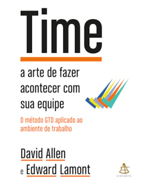 TIME: A ARTE DE FAZER ACONTECER COM SUA EQUIPE + O MÉTODO GTD APLICADO AO AMBIENTE DE TRABALHO