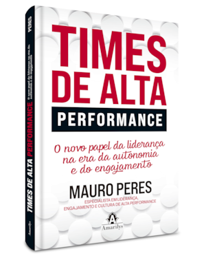 Times de alta performance: o novo papel da liderança na era da autonomia e do engajamento